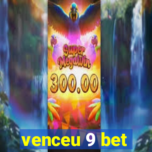 venceu 9 bet